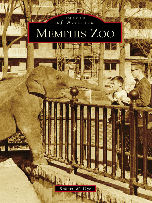Title details for Memphis Zoo by Robert W. Dye - Available